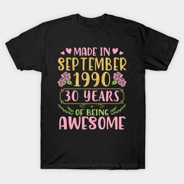 Made In September 1990 Happy Birthday 30 Years Of Being Awesome To Me You Nana Mom Daughter T-Shirt by bakhanh123